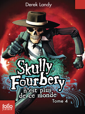 cover image of Skully Fourbery (Tome 4)--Skully Fourbery n'est plus de ce monde